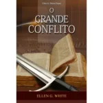 O Grande Conflito — Ellen G. White